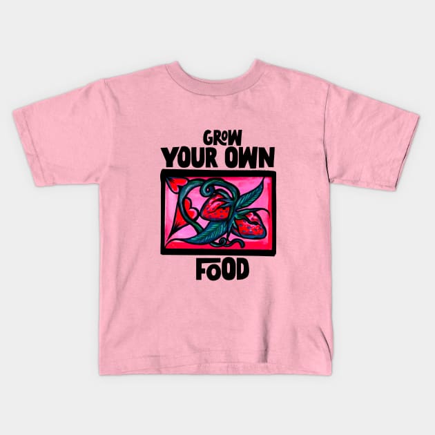 Grow your own FOOD Kids T-Shirt by bubbsnugg